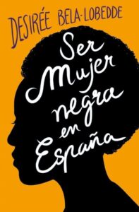 Portada SER MUJER NEGRA EN ESPA A - BELA-LOBEDDE, DESIREE - PLAN B