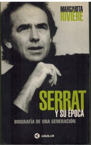 Portada SERRAT Y SU EPOCA. BIOGRAFIA DE UNA GENERACION - MARGARITA RIVIERE - AGUILAR