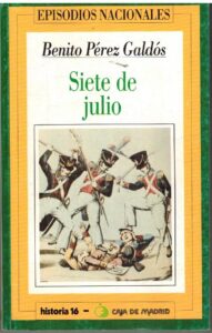 Portada SIETE DE JULIO - BENITO PEREZ GALDOS - HISTORIA 16