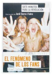 Portada SIETE MINUTOS PARA LA REVOLUCION / EL FENÓMENO DE LOS FANS - JORDI SIERRA I FABRA Y PILAR VARELA - SM