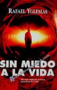 Portada SIN MIEDO A LA VIDA - RAFAEL YGLESIAS - EDICIONES B