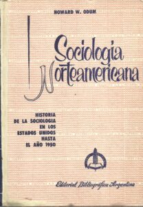 Portada SOCIOLOGIA NORTEAMERICANA. HISTORIA DE LA SOCIOLOGIA - HOWARD W ODUM - BIBLIOGRAFICA ARGENTINA