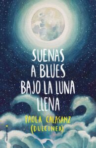 Portada SUENAS A BLUES BAJO LA LUNA LLENA - Dulcinea - ROCA EDITORIAL