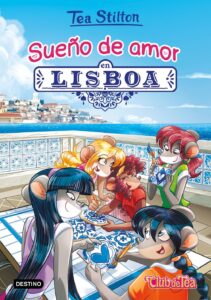 Portada SUEÑO DE AMOR EN LISBOA - TEA STILTON - PLANETA