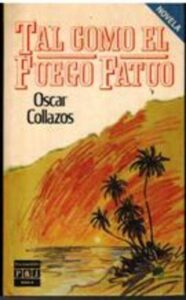 Portada TAL COMO EL FUEGO FATUO - OSCAR COLLAZOS - PLAZA Y JANES