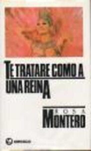 Portada TE TRATARE COMO A UNA REINA - ROSA MONTERO - CIRCULO DE LECTORES