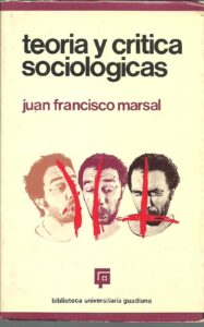 Portada TEORIA Y CRITICA SOCIOLOGICAS - JUAN FRANCISCO MARSAL - BIBLIOTECA UNIVERSITARIA GUARDIANA