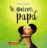 Portada TE QUIERO, PAPA. ANAYA. -  - ANAYA