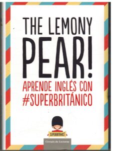 Portada THE LEMONY PEAR! APRENDE INGLES CON SUPERBRITANICO - - - CIRCULO DE LECTORES