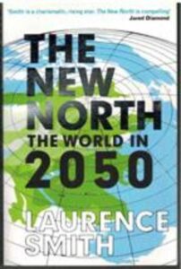 Portada THE NEW NORTH. THE WORLD IN 2050 - LAURENCE SMITH - PROFILE BOOKS