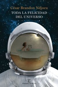 Portada TODA LA FELICIDAD DEL UNIVERSO - CÉSAR BRANDON NDJOCU - ESPASA CALPE