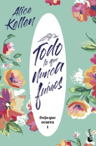 Portada TODO LO QUE NUNCA FUIMOS. BOOKET - ALICE KELLEN - CIRCULO DE LECTORES