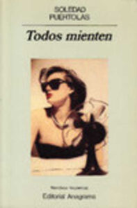 Portada TODOS MIENTEN - SOLEDAD PUERTOLAS - ANAGRAMA