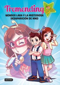 Portada TREMENDING GIRLS. WONDER LARA Y LA MISTERIOSA DESAPARICIÓN DE NIKO - TREMENDING GIRLS FACTORY - PLANETA