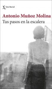 Portada TUS PASOS EN LA ESCALERA - MUÑOZ MOLINA,ANTONIO - RBA