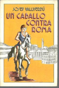 Portada UN CABALLO CONTRA ROMA - JOSEP VALLVERDU - LA GALERA
