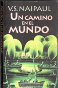 Portada UN CAMINO EN EL MUNDO - V S NAIPAUL - CIRCULO DE LECTORES