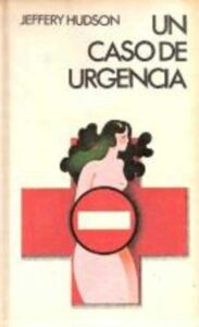 Portada UN CASO DE URGENCIA - JEFFERY HUDSON - CIRCULO DE LECTORES