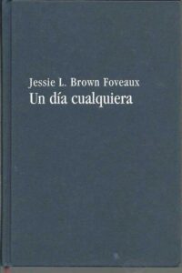 Portada UN DIA CUALQUIERA - JESSIE LEE BROWN FOVEAUX - EDICIONES B