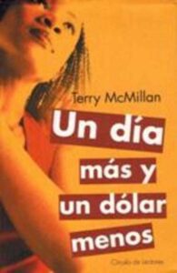 Portada UN DIA MAS Y UN DOLAR MENOS - TERRY MCMILLAN - CIRCULO DE LECTORES