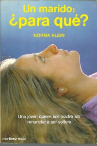 Portada UN MARIDO ¿PARA QUE? - NORMA KLEIN - MARTINEZ ROCA