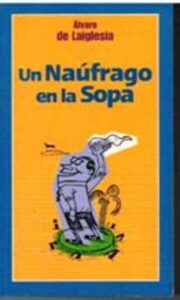 Portada UN NAUFRAGO EN LA SOPA - ALVARO DE LAIGLESIA - AL MONIGOTE DE PAPEL
