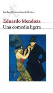 Portada UNA COMEDIA LIGERA -  EDUARDO MENDOZA - SEIX BARRAL