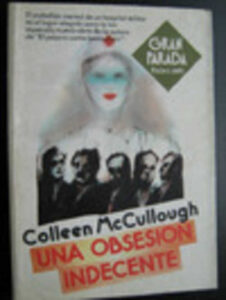 Portada UNA OBSESION INDECENTE - COLLEEN MCCULLOUGH - PLAZA Y JANES