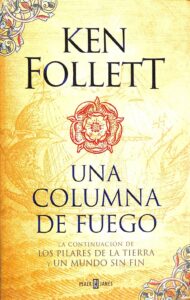 Portada UNA COLUMNA DE FUEGO (SAGA LOS PILARES DE LA TIERRA 3) - KEN FOLLETT - PLAZA Y JANES