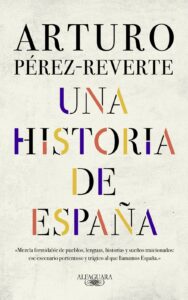Portada UNA HISTORIA DE ESPAÑA - ARTURO PÉREZ-REVERTE - ALFAGUARA