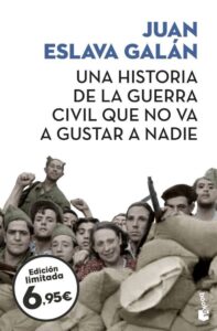 Portada UNA HISTORIA DE LA GUERRA CIVIL QUE NO VA A GUSTAR A NADIE - JUAN ESLAVA GALÁN - PLANETA