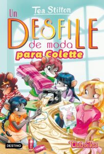Portada UN DESFILE DE MODA PARA COLETTE - TEA STILTON - PLANETA