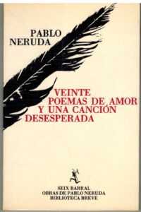Portada VEINTE POEMAS DE AMOR Y UNA CANCION DESESPERADA - PABLO NERUDA - SEIX BARRAL