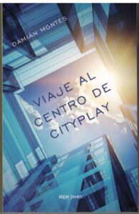 Portada VIAJE AL CENTRO DE CITYPLAY - DAMIAN MONTES - ALGAR JOVEN