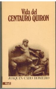Portada VIDA DEL CENTAURO QUIRON - JOAQUIN CARO ROMERO - MAGISTERIO