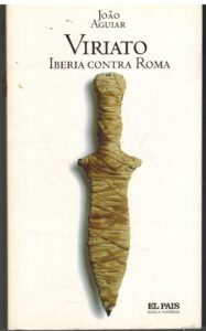 Portada VIRIATO. IBERIA CONTRA ROMA - JOAO AGUIAR - EL PAIS