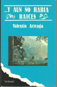Portada Y AUN NO HABIA RAICES - VALENTIN ARTEAGA - GRAFICAS IGLESIAS