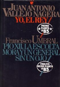 Portada YO EL REY  PIO XII LA ESCOLTA MORA Y UN GENERAL SIN UN OJO - JUAN ANTONIO VALLEJO NAGERA-FRANCISCO UMBRAL - CIRCULO DE LECTORES