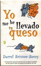 Portada YO ME HE LLEVADO TU QUESO - DARREL BRISTOW BOVEY - BYBLOS