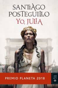 Portada YO JULIA PREMIO PLANETA 2018 - SANTIAGO POSTEGUILLO - PLANETA