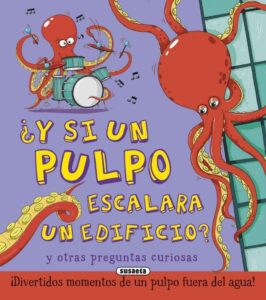 Portada ¿Y SI UN PULPO ESCALARA UN EDIFICIO? -  CAMILLA DE LA BÉDOYÈRE - SUSAETA