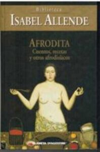 Portada AFRODITA: CUENTOS RECETAS Y OTROS AFRODISIACOS - ISABEL ALLENDE - PLANETA DEAGOSTINI