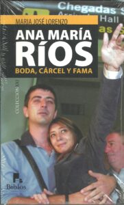 Portada ANA MARIA RIOS. BODA CARCEL Y FAMA - MARIA JOSE LORENZO - BIBLOS