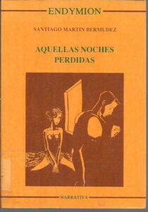 Portada AQUELLAS NOCHES PERDIDAS - SANTIAGO MARTIN BERMUDEZ - ENDYMION