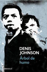 Portada ARBOL DE HUMO - DENIS JOHNSON - DEBOLSILLO
