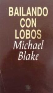 Portada BAILANDO CON LOBOS - MICHAEL BLAKE - RBA