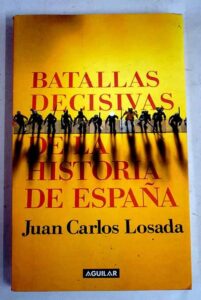 Portada BATALLAS DECISIVAS DE LA HISTORIA DE ESPAÑA - JUAN CARLOS LOSADA - AGUILAR
