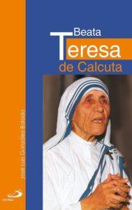 Portada BEATA TERESA DE CALCUTA - JOSÉ LUIS GONZÁLEZ-BALADO - EDICIONES PAULINAS