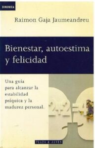 Portada BIENESTAR, AUTOESTIMA Y FELICIDAD - RAIMON GAJA JAUMEANDREU - PLAZA Y JANES