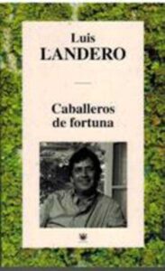 Portada CABALLEROS DE FORTUNA - LUIS LANDERO - RBA